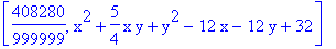 [408280/999999, x^2+5/4*x*y+y^2-12*x-12*y+32]